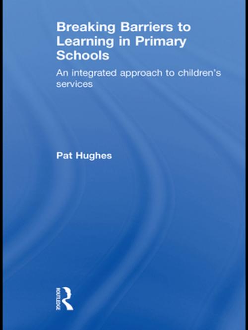 Cover of the book Breaking Barriers to Learning in Primary Schools by Pat Hughes, Taylor and Francis
