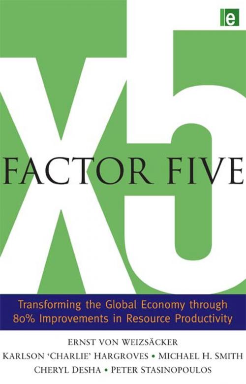 Cover of the book Factor Five by Ernst Ulrich von Weizsacker, Charlie Hargroves, Michael H. Smith, Cheryl Desha, Peter Stasinopoulos, Taylor and Francis