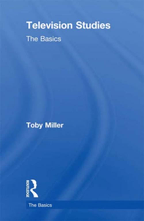 Cover of the book Television Studies: The Basics by Toby Miller, Taylor and Francis