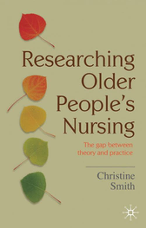 Cover of the book Researching Older People's Nursing by Dr Christine Smith, Palgrave Macmillan