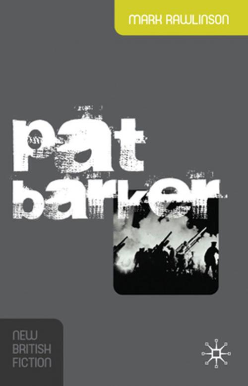 Cover of the book Pat Barker by Dr Mark Rawlinson, Palgrave Macmillan