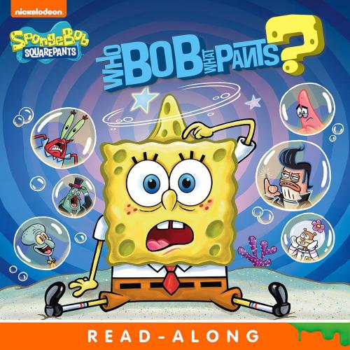 Cover of the book WhoBob WhatPants? Read-Along Storybook (SpongeBob SquarePants) by Nickeoldeon, Nickelodeon Publishing