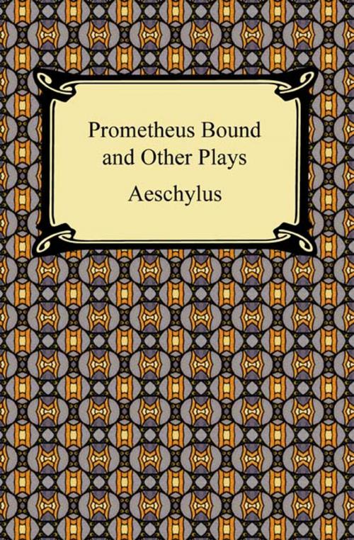 Cover of the book Prometheus Bound and Other Plays by Aeschylus, Neeland Media LLC