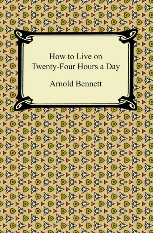 Cover of the book How to Live on Twenty-Four Hours a Day by Arnold Bennett, Neeland Media LLC