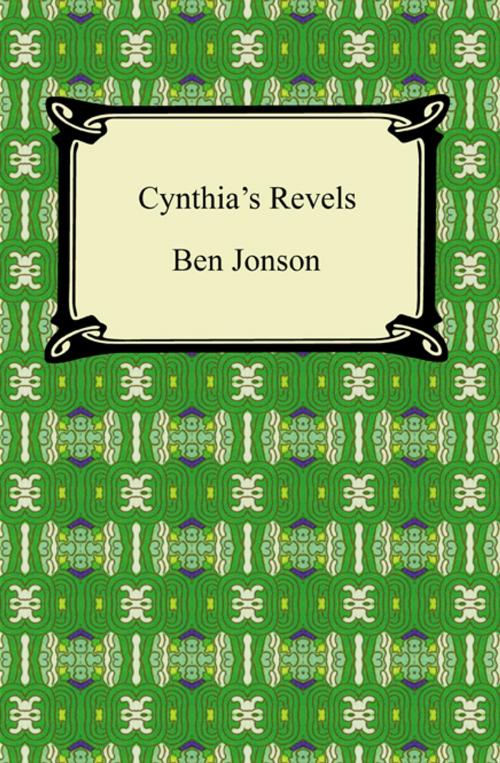 Cover of the book Cynthia's Revels, or, The Fountain of Self-Love by Ben Jonson, Neeland Media LLC