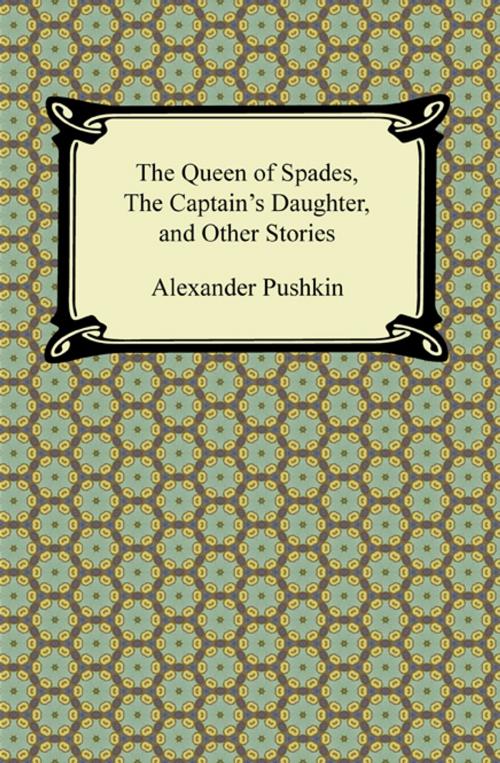 Cover of the book The Queen of Spades, The Captain's Daughter and Other Stories by Alexander Pushkin, Neeland Media LLC