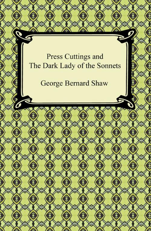 Cover of the book Press Cuttings and The Dark Lady of the Sonnets by George Bernard Shaw, Neeland Media LLC