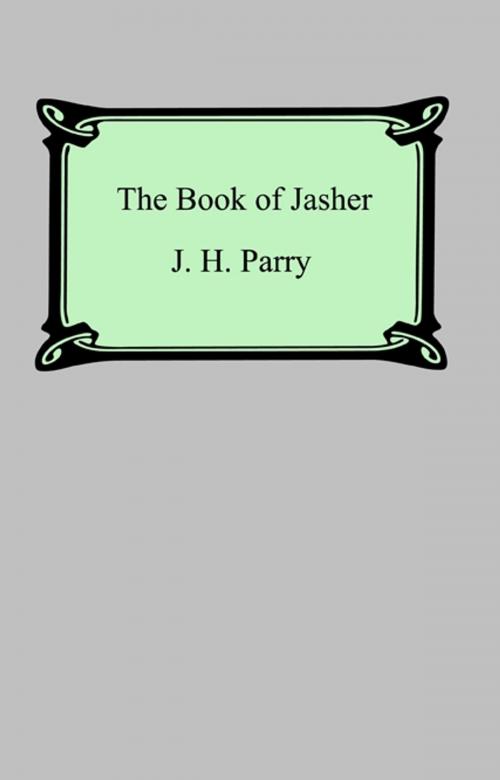 Cover of the book The Book of Jasher (Referred to in Joshua and Second Samuel) by J. H. Parry, Neeland Media LLC