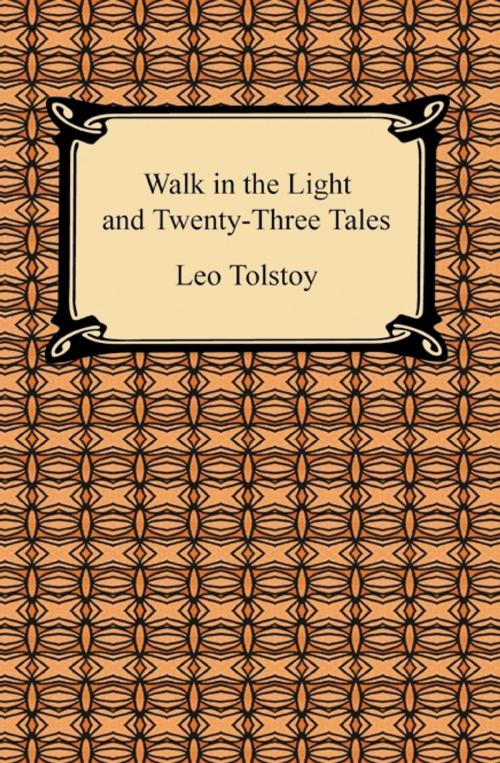Cover of the book Walk in the Light and Twenty-Three Tales by Leo Tolstoy, Neeland Media LLC