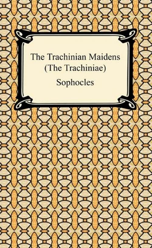 Cover of the book The Trachinian Maidens (The Trachiniae) by Sophocles, Neeland Media LLC