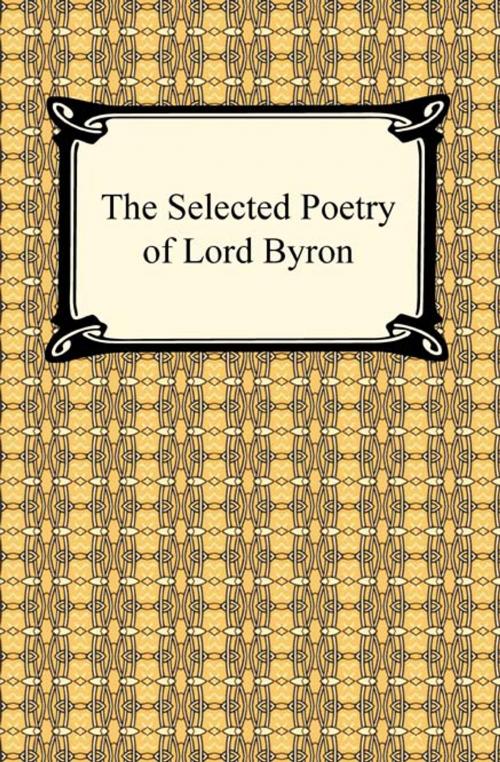 Cover of the book The Selected Poetry of Lord Byron by Lord George Gordon Byron, Neeland Media LLC