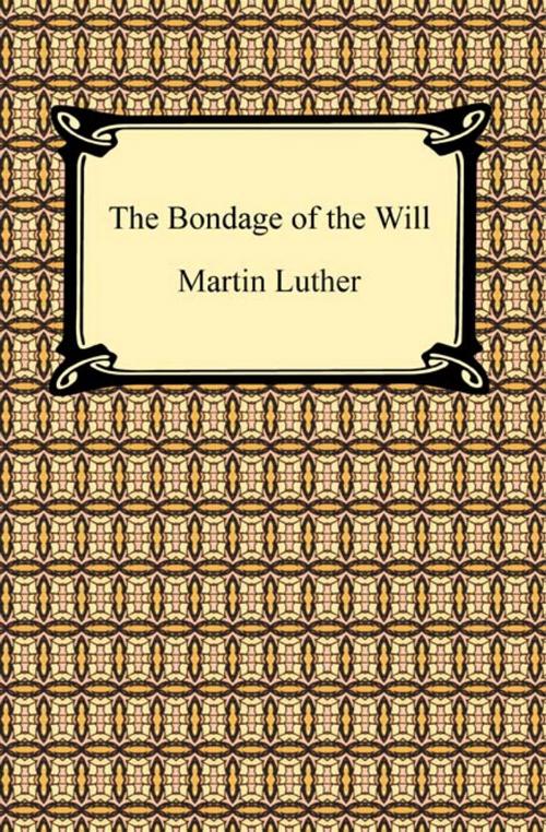 Cover of the book The Bondage of the Will by Martin Luther, Neeland Media LLC