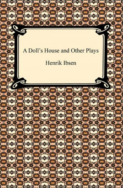 Cover of the book A Doll's House and Other Plays by Henrik Ibsen, Neeland Media LLC