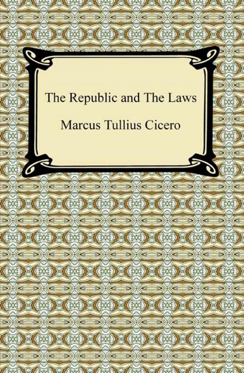 Cover of the book The Republic and The Laws by Marcus Tullius Cicero, Neeland Media LLC