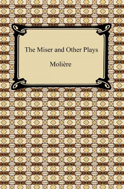Cover of the book The Miser and Other Plays by Molière, Neeland Media LLC