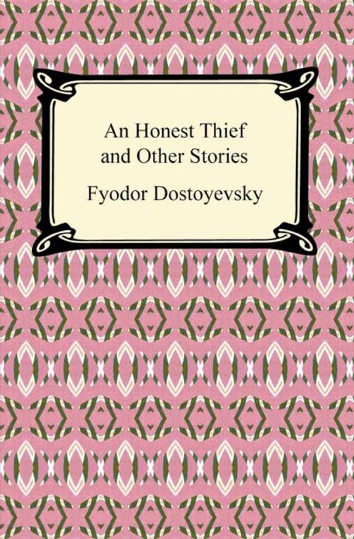 Cover of the book An Honest Thief and Other Stories by Fyodor Dostoyevsky, Neeland Media LLC