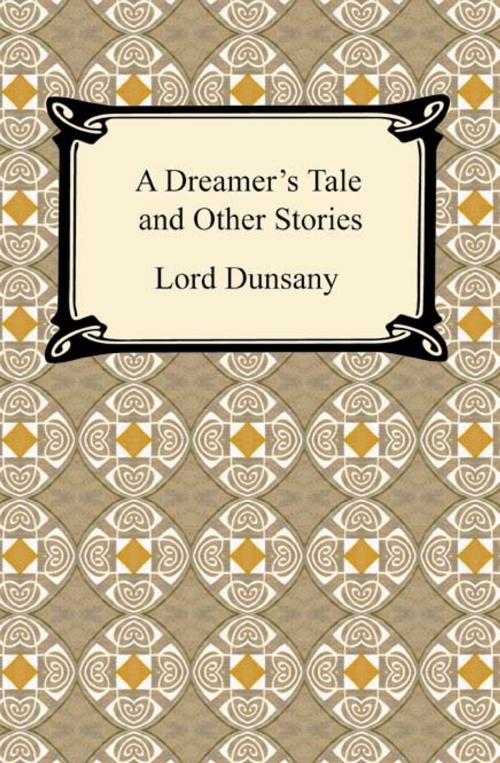 Cover of the book A Dreamer's Tale and Other Stories by Lord Dunsany, Neeland Media LLC