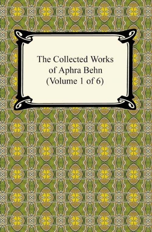 Cover of the book The Collected Works of Aphra Behn (Volume 1 of 6) by Aphra Behn, Neeland Media LLC