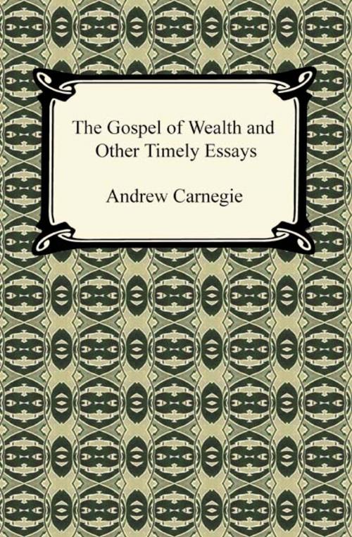 Cover of the book The Gospel of Wealth and Other Timely Essays by Andrew Carnegie, Neeland Media LLC