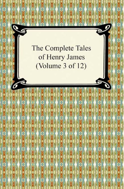 Cover of the book The Complete Tales of Henry James (Volume 3 of 12) by Henry James, Neeland Media LLC