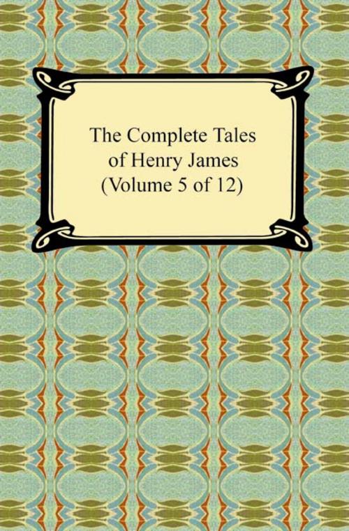 Cover of the book The Complete Tales of Henry James (Volume 5 of 12) by Henry James, Neeland Media LLC