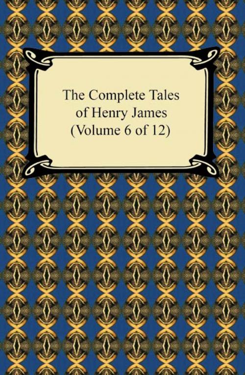 Cover of the book The Complete Tales of Henry James (Volume 6 of 12) by Henry James, Neeland Media LLC