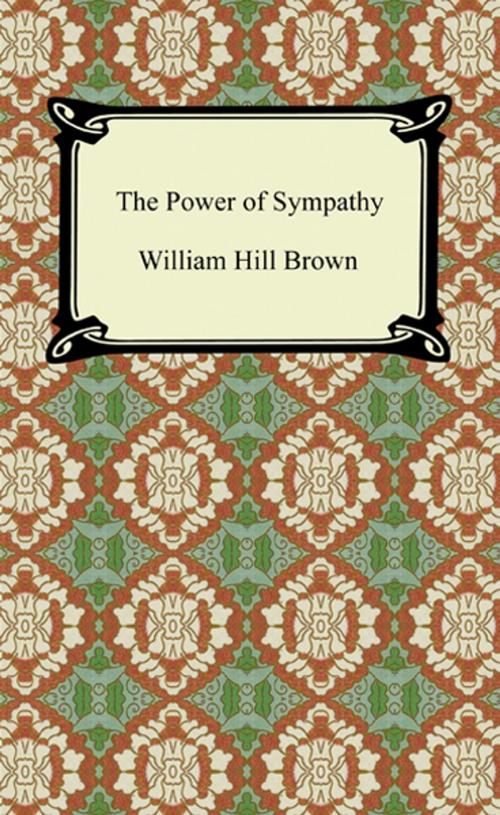 Cover of the book The Power of Sympathy by William Hill Brown, Neeland Media LLC