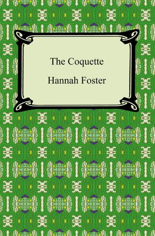 Cover of the book The Coquette by Hannah Foster, Neeland Media LLC