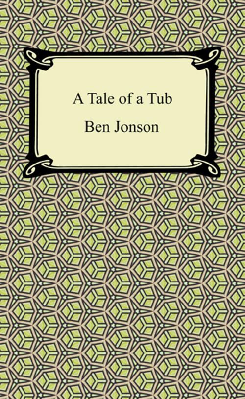 Cover of the book A Tale of the Tub by Ben Jonson, Neeland Media LLC