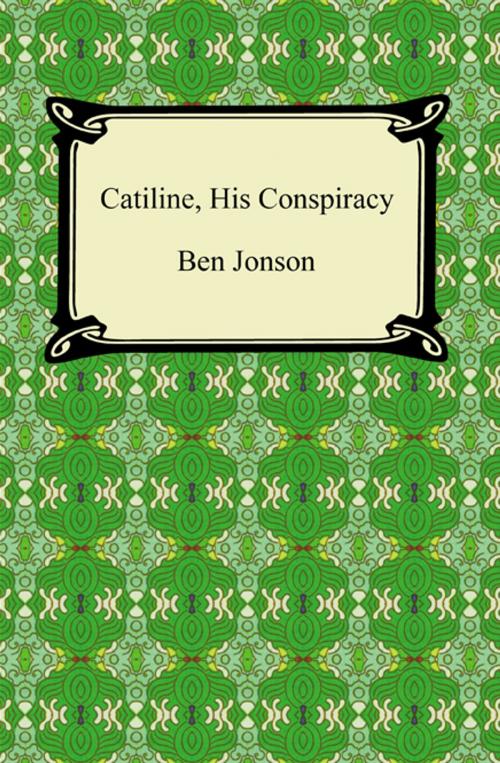 Cover of the book Catiline, His Conspiracy by Ben Jonson, Neeland Media LLC