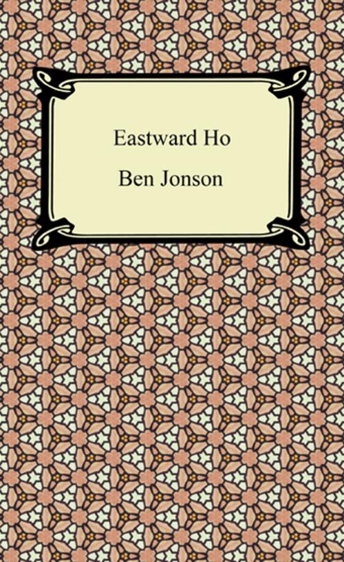 Cover of the book Eastward Ho by Ben Jonson, Neeland Media LLC