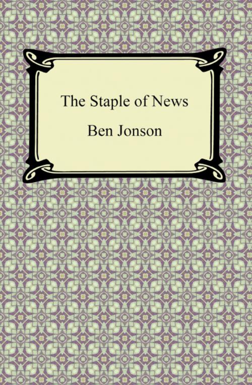 Cover of the book The Staple of News by Ben Jonson, Neeland Media LLC