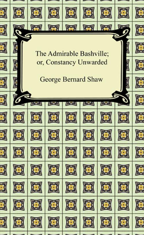 Cover of the book The Admirable Bashville; or, Constancy Unrewarded by George Bernard Shaw, Neeland Media LLC