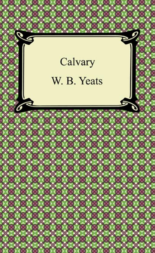 Cover of the book Calvary by W. B. Yeats, Neeland Media LLC