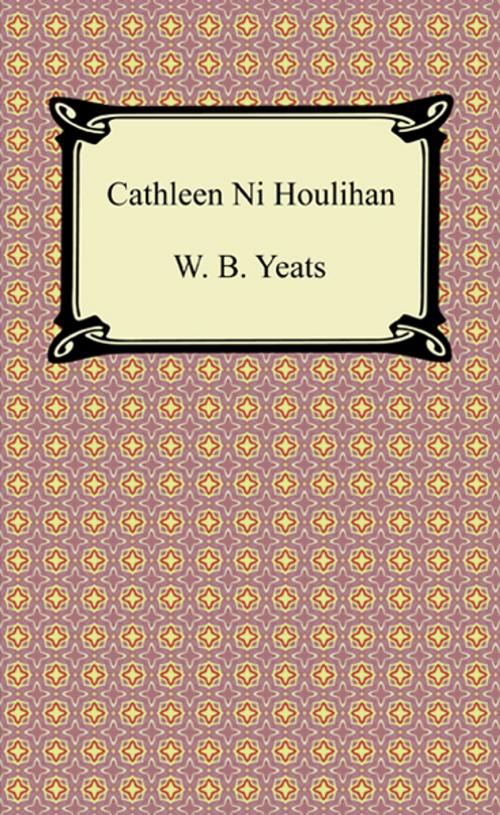 Cover of the book Cathleen Ni Houlihan by W. B. Yeats, Neeland Media LLC