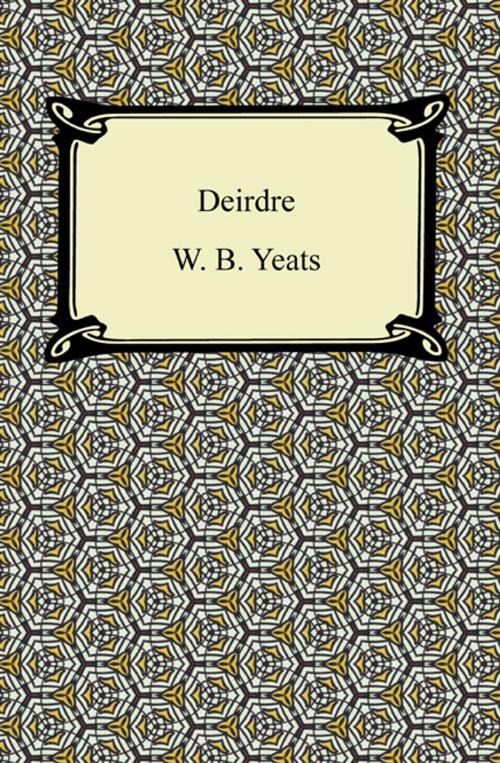 Cover of the book Deirdre by W. B. Yeats, Neeland Media LLC