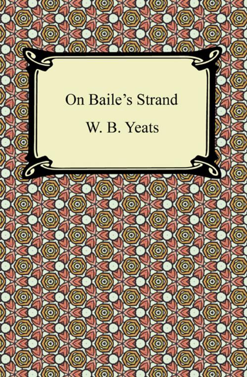 Cover of the book On Baile's Strand by W. B. Yeats, Neeland Media LLC