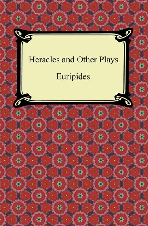 Cover of the book Heracles and Other Plays by Euripides, Neeland Media LLC