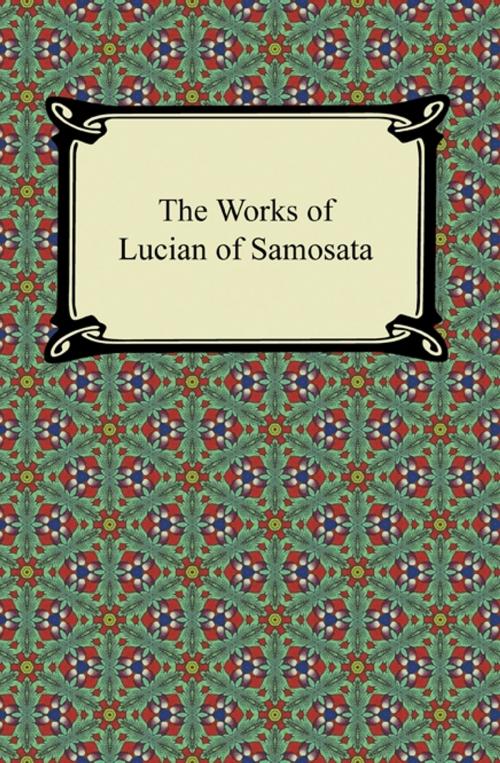 Cover of the book The Works of Lucian of Samosata by Lucian, Neeland Media LLC