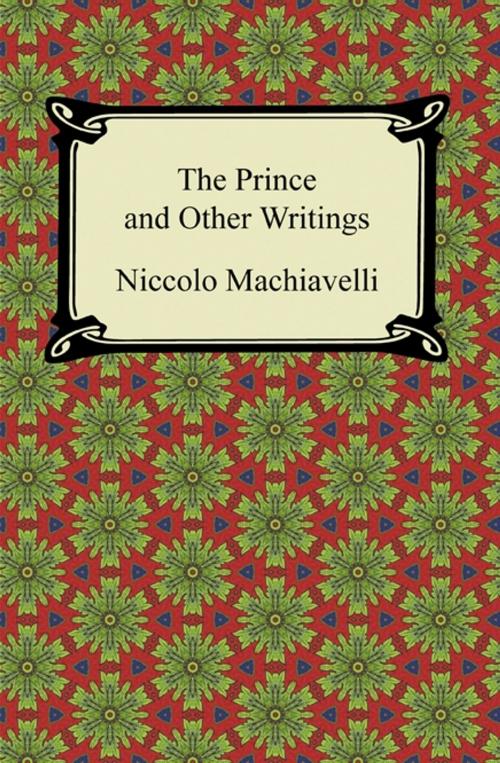 Cover of the book The Prince and Other Writings by Niccolo Machiavelli, Neeland Media LLC
