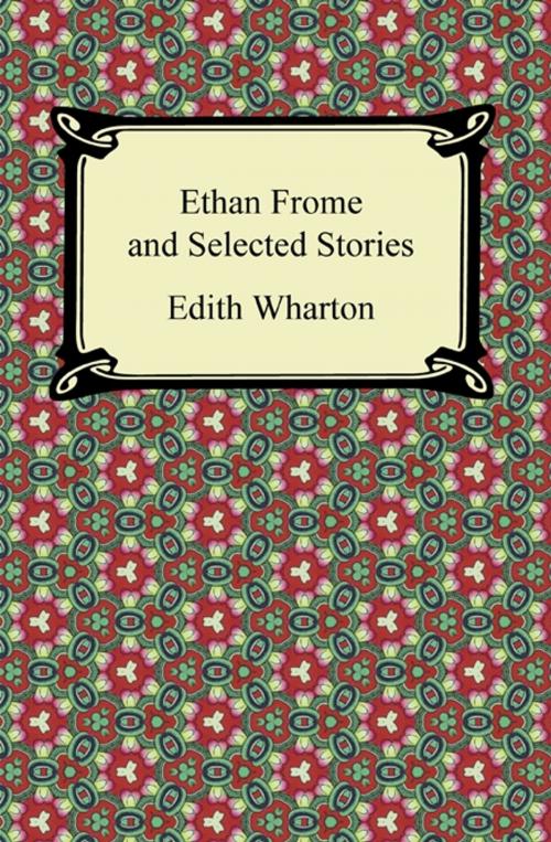 Cover of the book Ethan Frome and Selected Stories by Edith Wharton, Neeland Media LLC