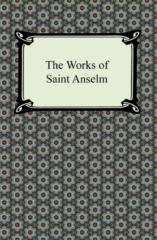 Cover of the book The Works of Saint Anselm (Prologium, Monologium, In Behalf of the Fool, and Cur Deus Homo) by Saint Anselm, Neeland Media LLC
