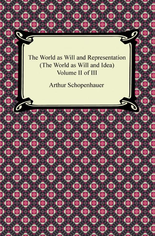 Cover of the book The World as Will and Representation (The World as Will and Idea), Volume II of III by Arthur Schopenhauer, Neeland Media LLC