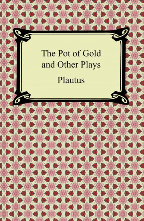 Cover of the book The Pot of Gold and Other Plays by Plautus, Neeland Media LLC