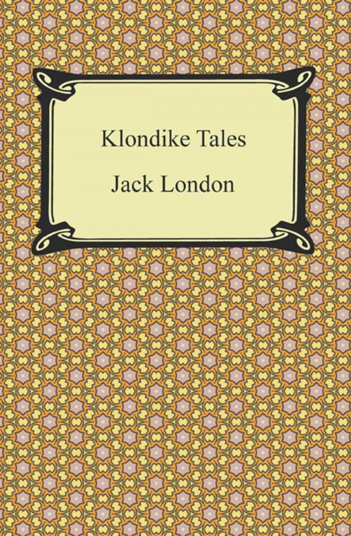 Cover of the book Klondike Tales by Jack London, Neeland Media LLC