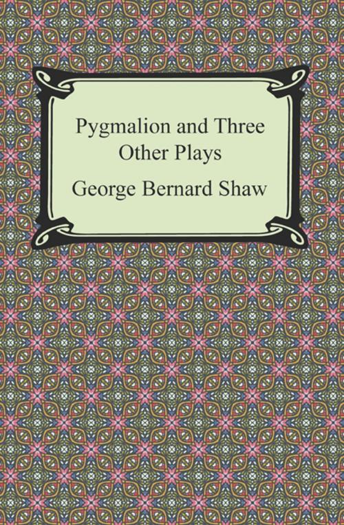 Cover of the book Pygmalion and Three Other Plays by George Bernard Shaw, Neeland Media LLC