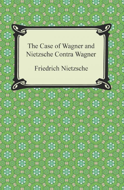 Cover of the book The Case of Wagner and Nietzsche Contra Wagner by Friedrich Nietzsche, Neeland Media LLC
