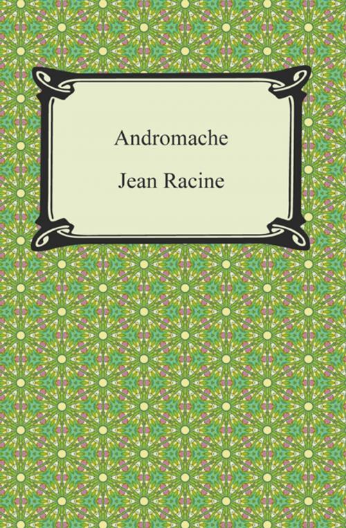 Cover of the book Andromache by Jean Racine, Neeland Media LLC
