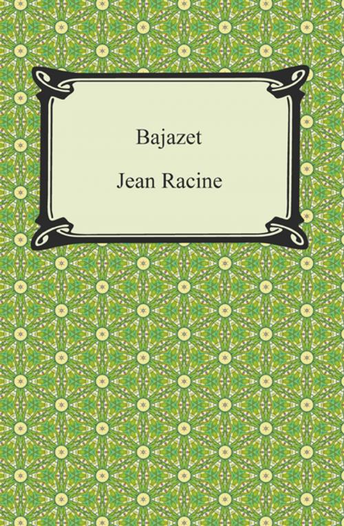 Cover of the book Bajazet by Jean Racine, Neeland Media LLC