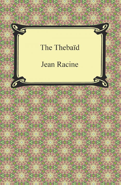 Cover of the book The Thebaid by Jean Racine, Neeland Media LLC